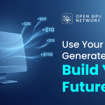 OpenGPU Network -Turn Your Computer Into A Revenue-Generating Engine In The AI Era