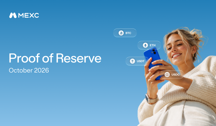 MEXC Releases October 2026 Proof of Reserves, Reinforcing User Trust Through Verifiable Transparency